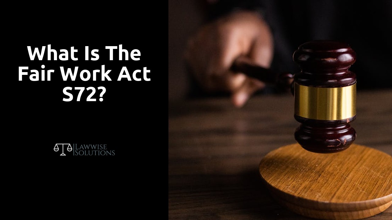 What is the Fair Work Act s72?